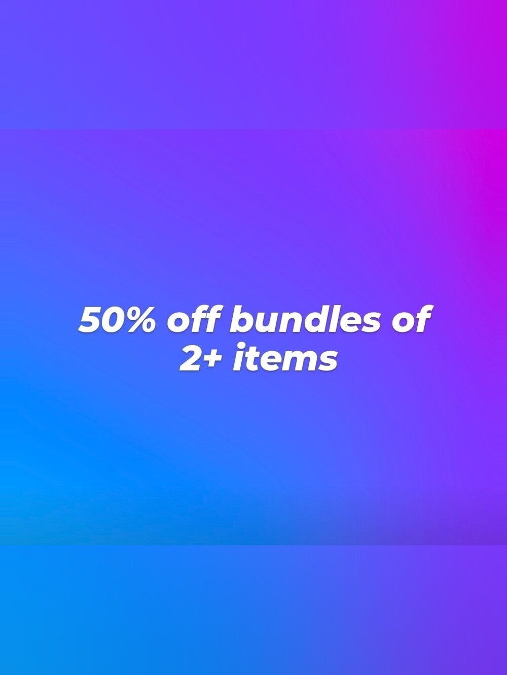 50% Off Bundles Sale